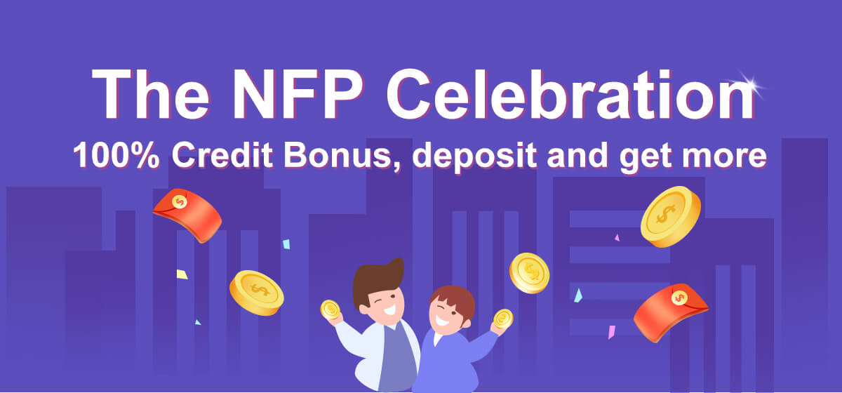 The NFP Celebration,100% Credit Bonus, deposit and get more 
